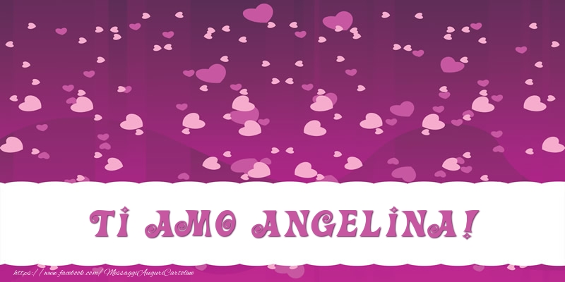 Cartoline d'amore - Ti amo Angelina!