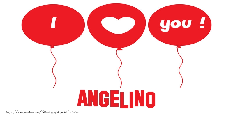 Cartoline d'amore - Cuore & Palloncini | I love you Angelino!