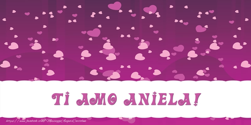 Cartoline d'amore - Cuore | Ti amo Aniela!