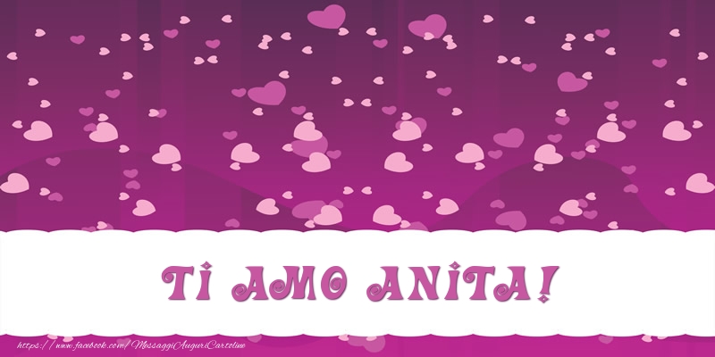 Cartoline d'amore - Cuore | Ti amo Anita!