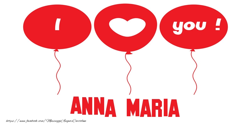Cartoline d'amore - I love you Anna Maria!