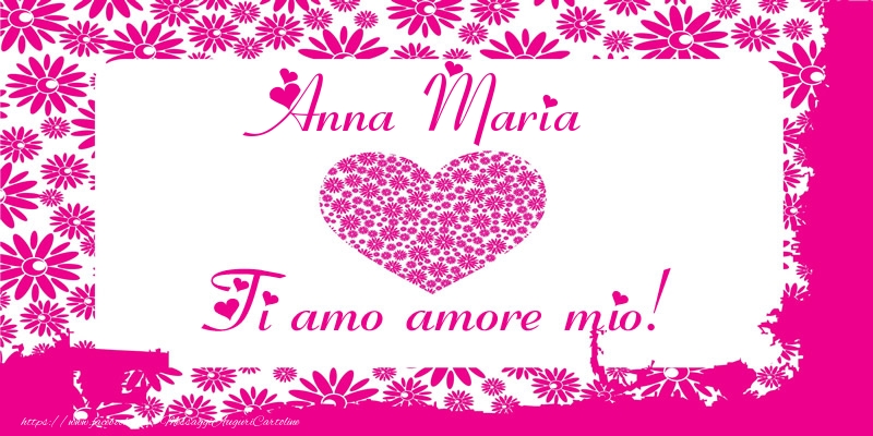 Cartoline d'amore - Cuore | Anna Maria Ti amo amore mio!
