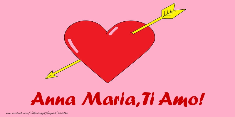 Cartoline d'amore - Cuore | Anna Maria, ti amo!