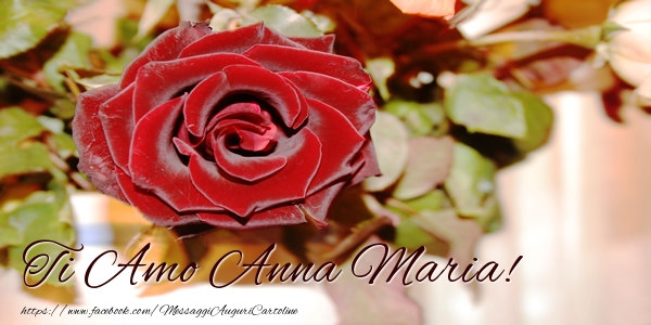 Cartoline d'amore - Rose | Ti amo Anna Maria!