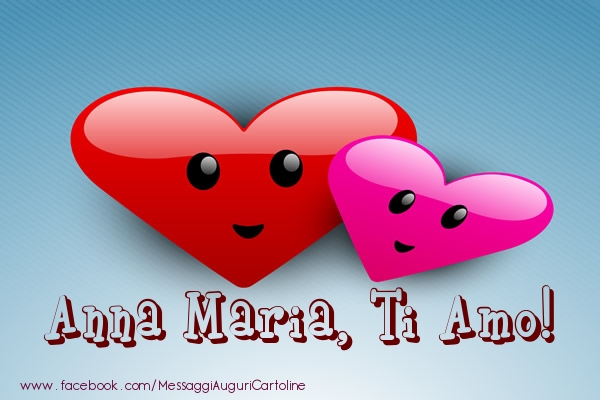 Cartoline d'amore - Cuore | Anna Maria, ti amo!