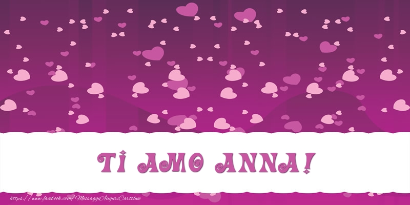 Cartoline d'amore - Cuore | Ti amo Anna!
