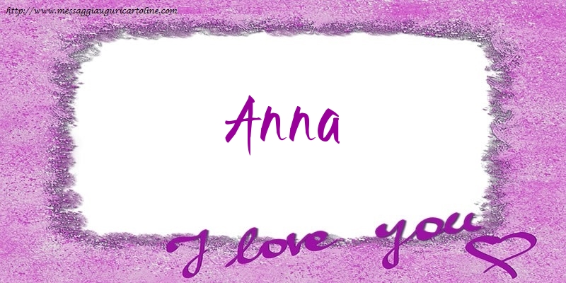 Cartoline d'amore - I love Anna!