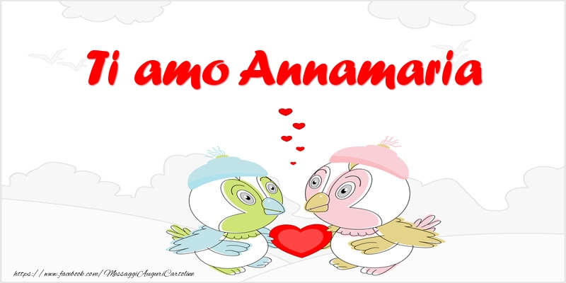 Cartoline d'amore - Animali & Cuore | Ti amo Annamaria