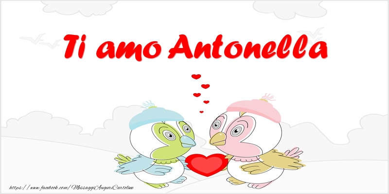 Cartoline d'amore - Animali & Cuore | Ti amo Antonella