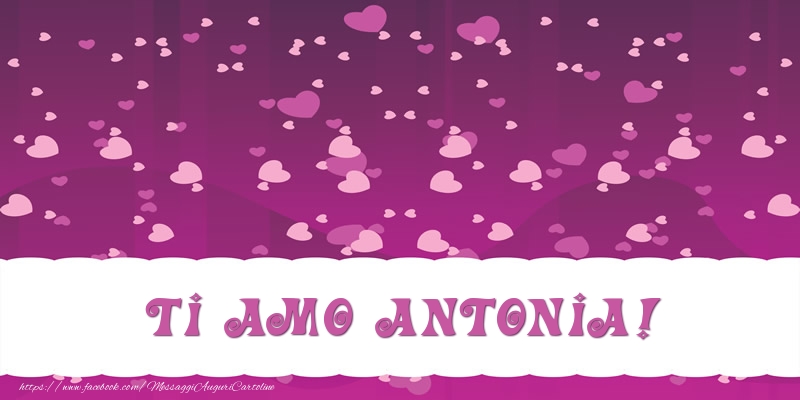 Cartoline d'amore - Cuore | Ti amo Antonia!