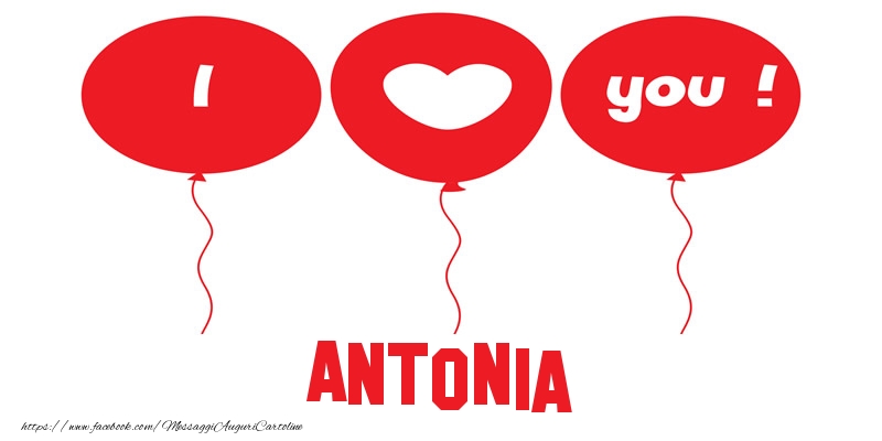 Cartoline d'amore - Cuore & Palloncini | I love you Antonia!