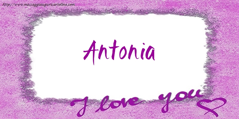 Cartoline d'amore - I love Antonia!