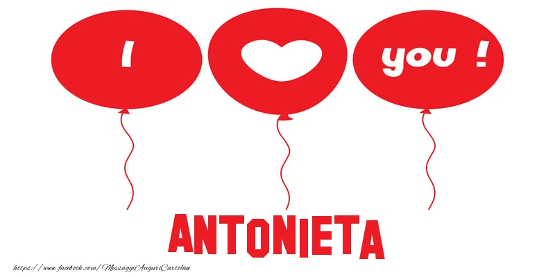 Cartoline d'amore - I love you Antonieta!