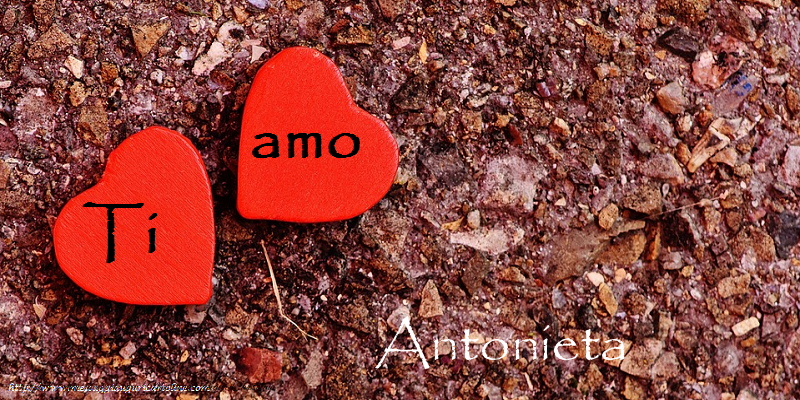 Cartoline d'amore - Cuore | Ti amo Antonieta