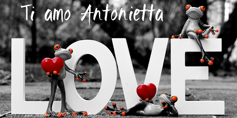 Cartoline d'amore - Animali & Animazione & Cuore | Ti Amo Antonietta