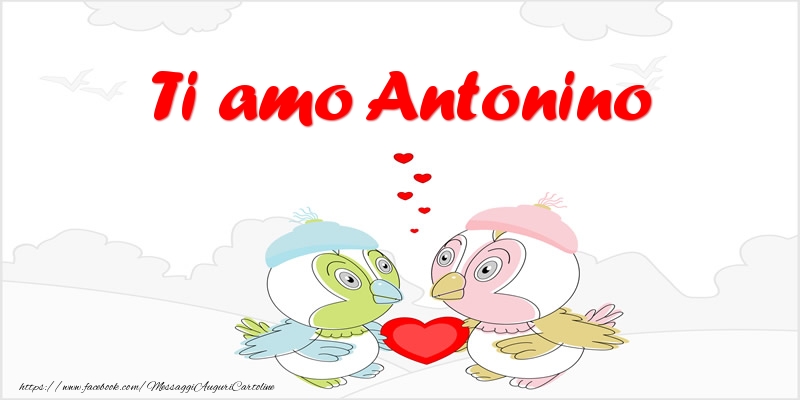 Cartoline d'amore - Animali & Cuore | Ti amo Antonino