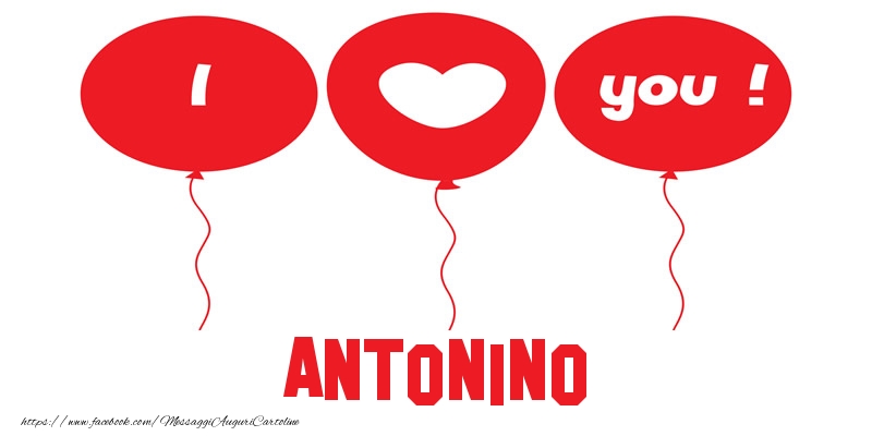 Cartoline d'amore - Cuore & Palloncini | I love you Antonino!