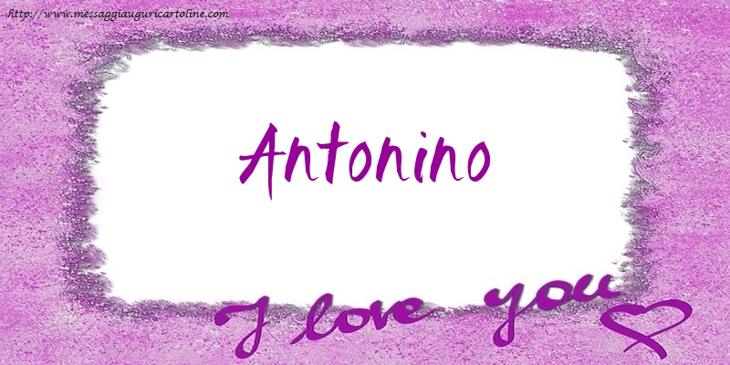 Cartoline d'amore - Cuore | I love Antonino!