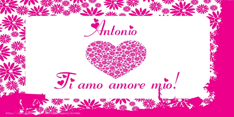  Cartoline d'amore - Antonio Ti amo amore mio!