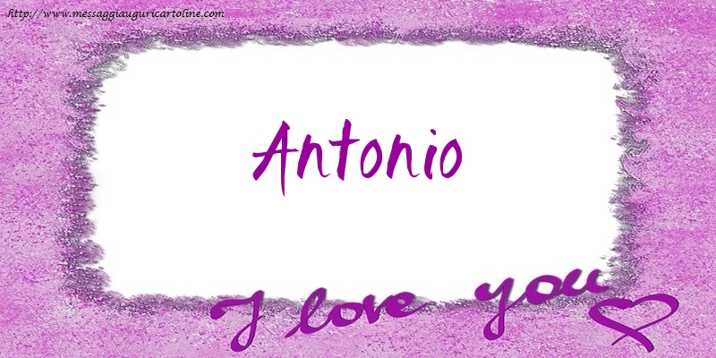 Cartoline d'amore - I love Antonio!