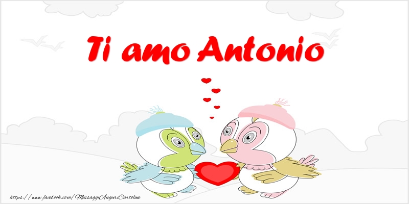 Cartoline d'amore - Animali & Cuore | Ti amo Antonio