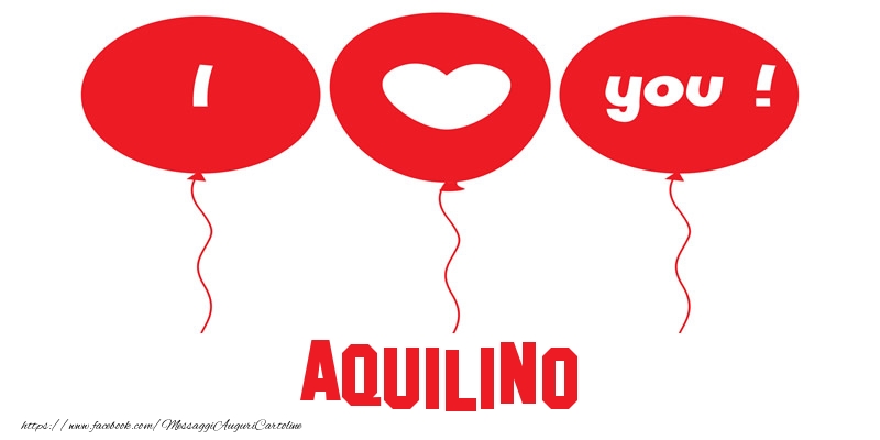 Cartoline d'amore - Cuore & Palloncini | I love you Aquilino!