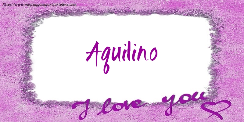 Cartoline d'amore - Cuore | I love Aquilino!