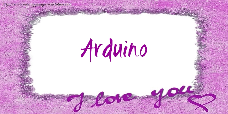 Cartoline d'amore - I love Arduino!