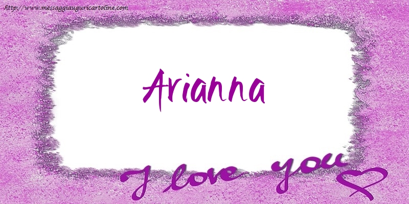 Cartoline d'amore - I love Arianna!