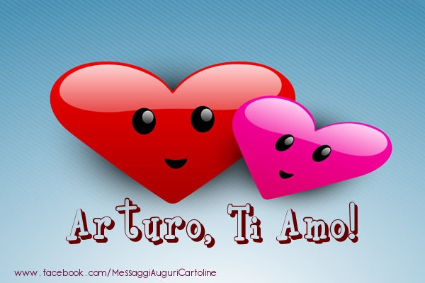Cartoline d'amore - Cuore | Arturo, ti amo!