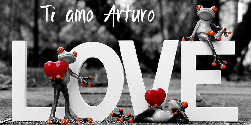 Cartoline d'amore - Animali & Animazione & Cuore | Ti Amo Arturo