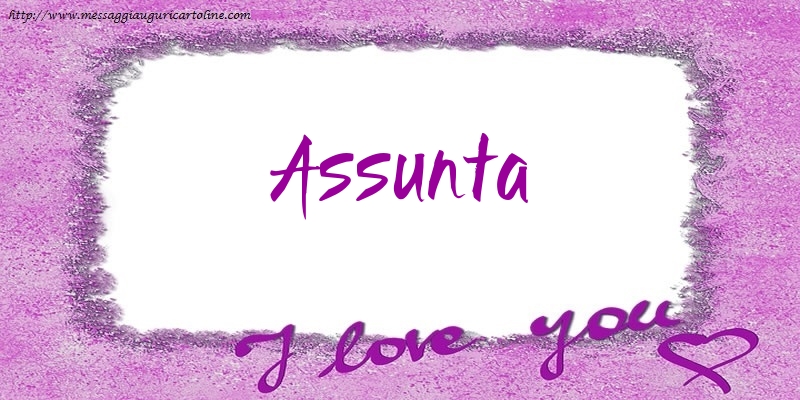 Cartoline d'amore - Cuore | I love Assunta!