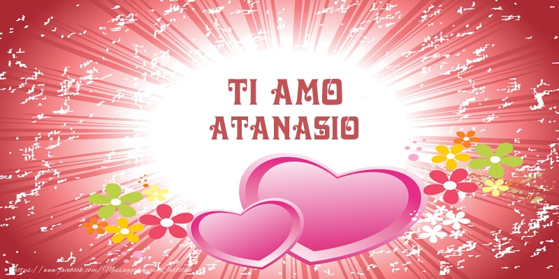 Cartoline d'amore - Cuore & Fiori | Ti amo Atanasio