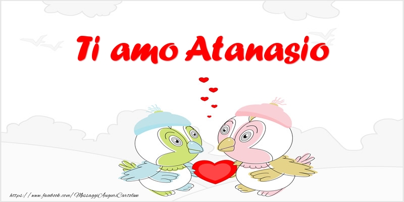 Cartoline d'amore - Animali & Cuore | Ti amo Atanasio
