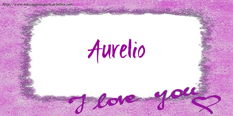 Cartoline d'amore - Cuore | I love Aurelio!