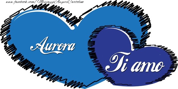 Cartoline d'amore - Aurora Ti amo!