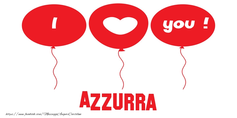 Cartoline d'amore - Cuore & Palloncini | I love you Azzurra!