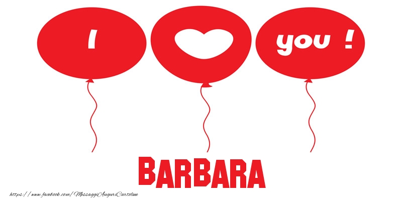 Cartoline d'amore - Cuore & Palloncini | I love you Barbara!