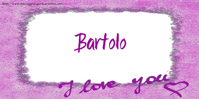 Cartoline d'amore - Cuore | I love Bartolo!