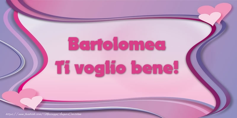 Cartoline d'amore - Bartolomea Ti voglio bene!