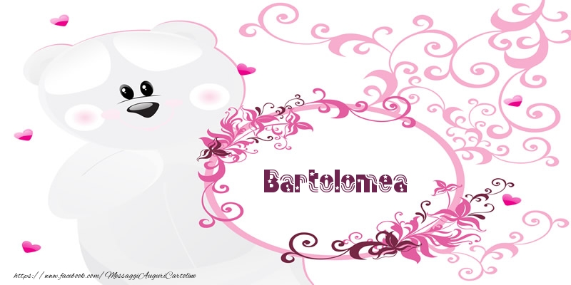 Cartoline d'amore - Bartolomea Ti amo!