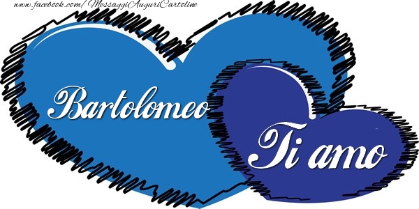 Cartoline d'amore - Cuore | Bartolomeo Ti amo!