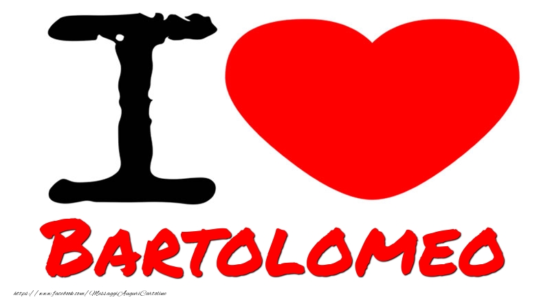 Cartoline d'amore - Cuore | I Love Bartolomeo