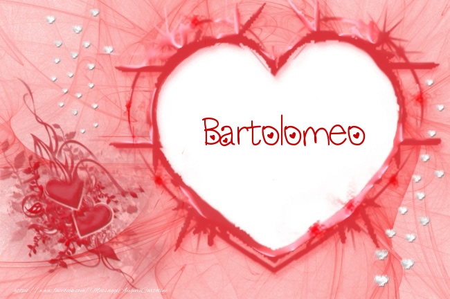 Cartoline d'amore - Love Bartolomeo!