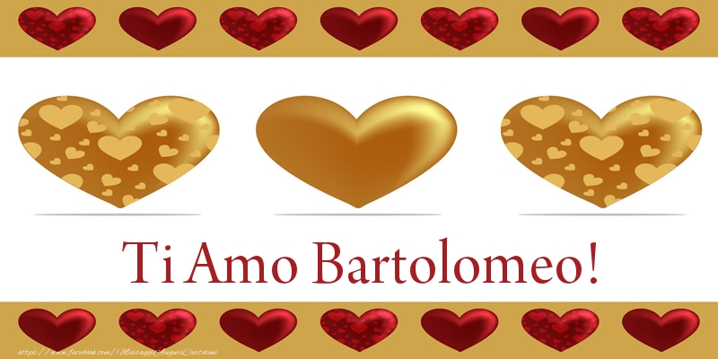  Cartoline d'amore - Ti Amo Bartolomeo!