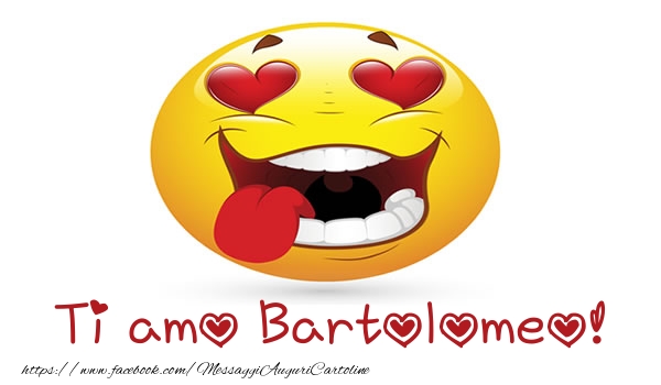 Cartoline d'amore - Cuore & Emoticons | Ti amo Bartolomeo!