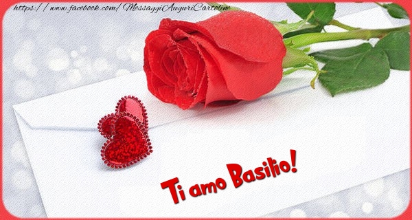 Cartoline d'amore - Cuore & Rose | Ti amo  Basilio!
