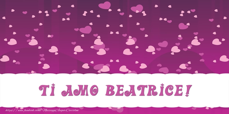 Cartoline d'amore - Cuore | Ti amo Beatrice!