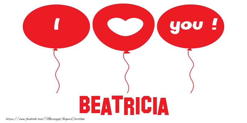 Cartoline d'amore - Cuore & Palloncini | I love you Beatricia!