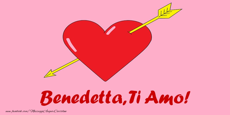 Cartoline d'amore - Cuore | Benedetta, ti amo!